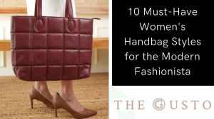 10 Must-Have Women's Handbag Styles for the Modern Fashionista