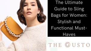 The Ultimate Guide to Sling Bags for Women: Stylish and Functional Must-Haves